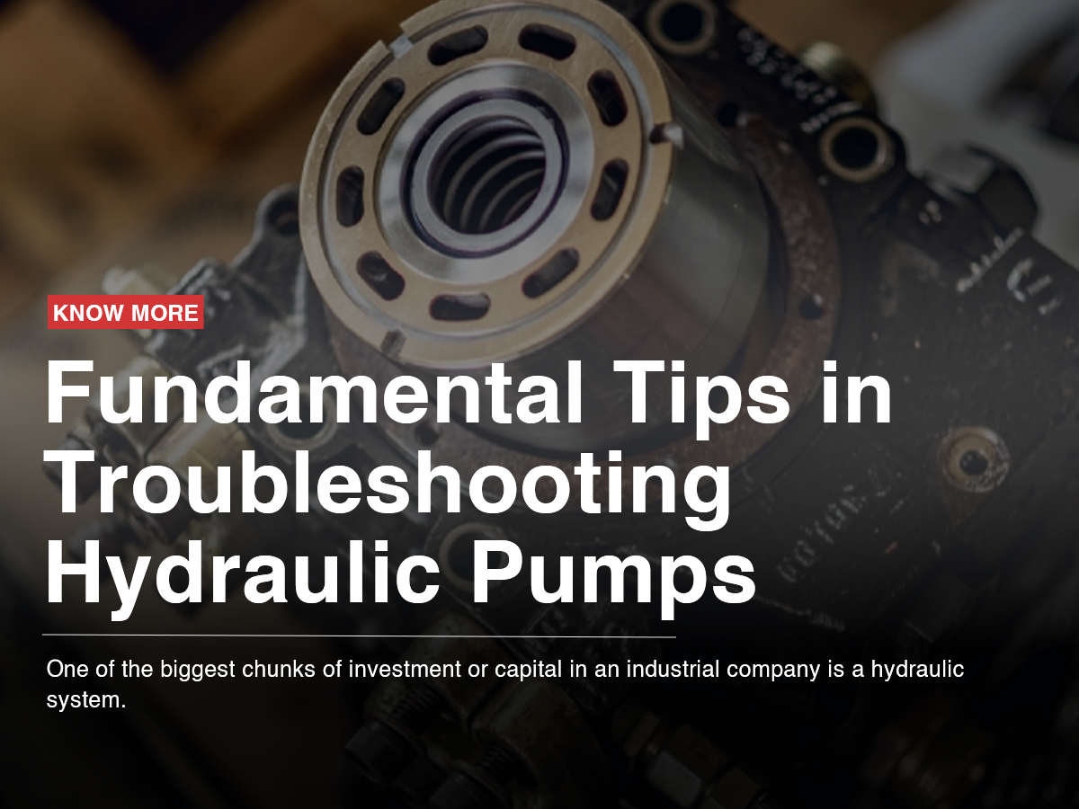 Fundamental Tips in Troubleshooting Hydraulic Pumps Fundamental Tips in Troubleshooting Hydraulic Pumps
